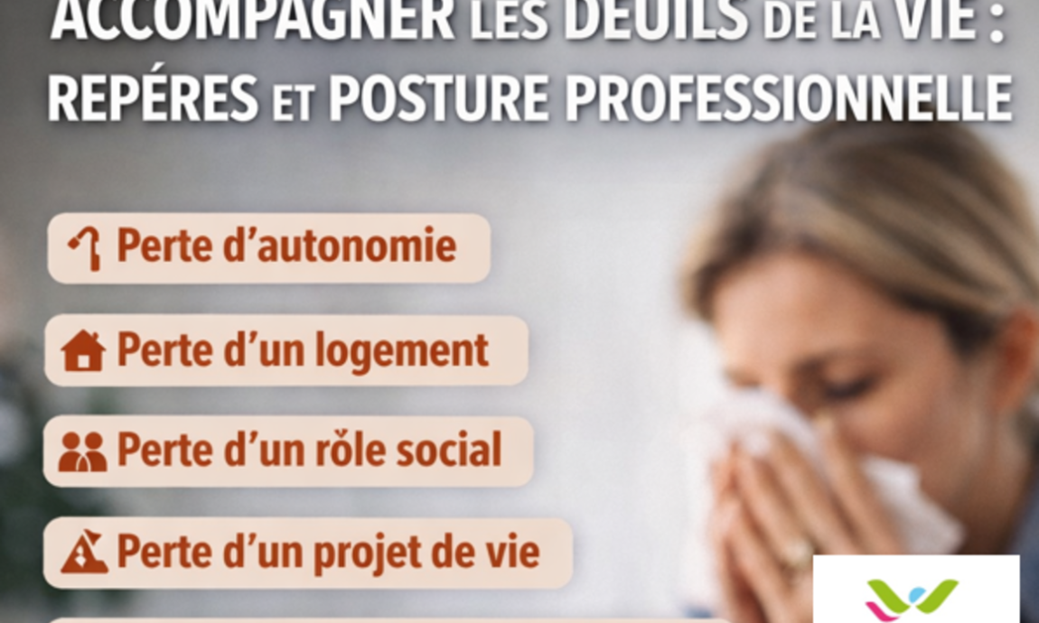 Accompagner les deuils de la vie : repères et posture professionnelle Accompagner les deuils de la vie : repères et posture professionnelle