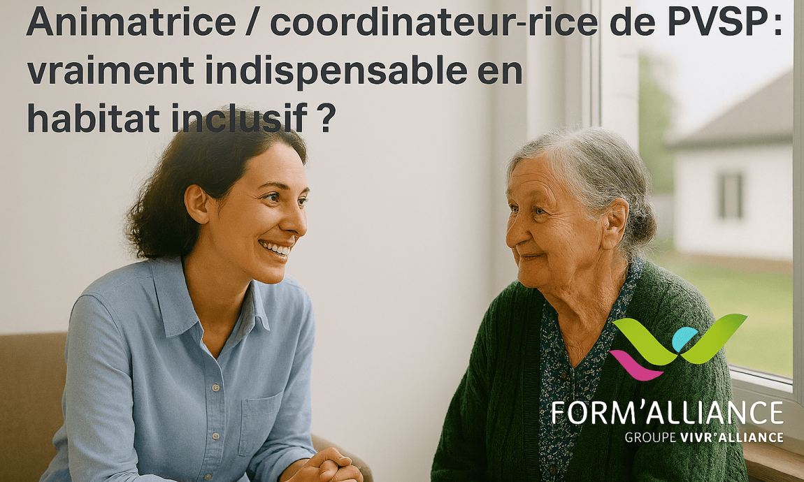 Animatrice / coordinateur de PVSP : vraiment indispensable en habitat inclusif ?