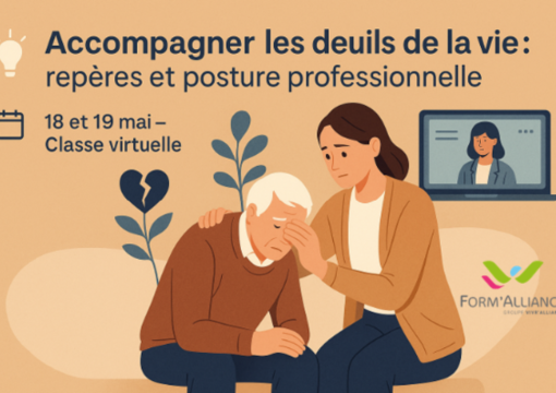 Accompagner les deuils de la vie : repères et posture professionnelle 18 et 19 mai 2026 – Classe virtuelle
